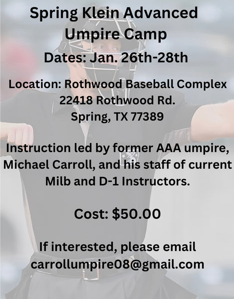 Spring Klein Advanced Umpire Camp Dates: Jan. 26th-28th 2024