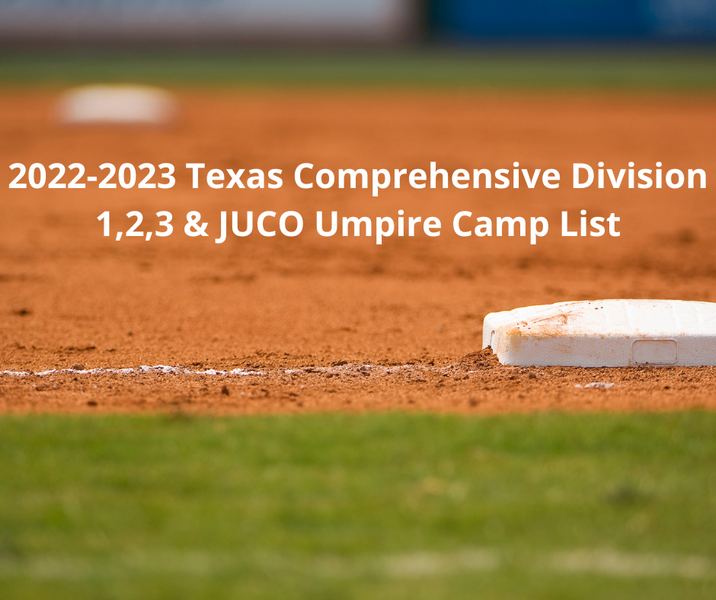 2022-2023 Texas Comprehensive Division 1,2,3 & JUCO Umpire Camp List (Updated 8.19.22)
